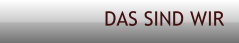 DAS SIND WIR