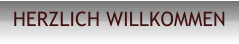 HERZLICH WILLKOMMEN
